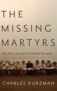 The Missing Martyrs: Why There Are So Few Muslim Terrorists