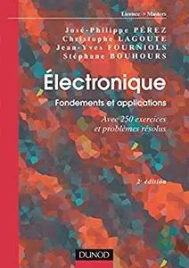Électronique. Fondements et applications - 2e éd. : Avec 250 exercices et problèmes résolus