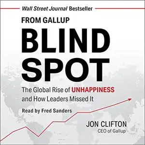 Blind Spot: The Global Rise of Unhappiness and How Leaders Missed It [Audiobook]