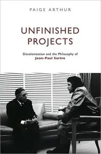Unfinished Projects: Decolonization and the Philosophy of Jean-Paul Sartre (repost)