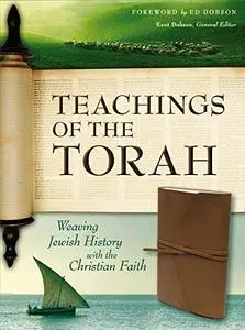 Teachings of the Torah: Weaving Jewish History with the Christian Faith (New International Version)