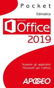 Edimatica - Office 2019. Scoprire gli applicativi Microsoft per l'ufficio