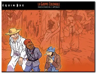 Appollo & Huo-Chao-Si - La Grippe Coloniale - Complet - (re-up)