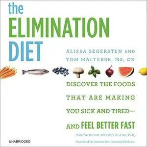 The Elimination Diet: Discover the Foods That Are Making You Sick and Tired - and Feel Better Fast [Audiobook]