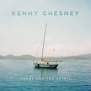 Kenny Chesney - Songs for the Saints (2018)