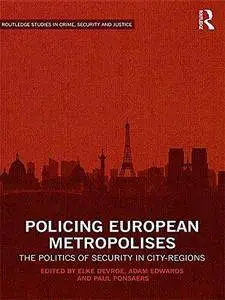 Policing European Metropolises: The Politics of Security in City-Regions