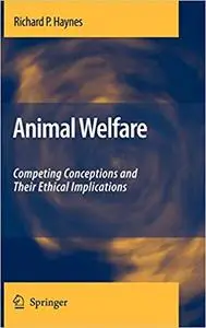 Animal Welfare: Competing Conceptions and Their Ethical Implication