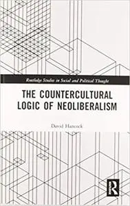 The Countercultural Logic of Neoliberalism
