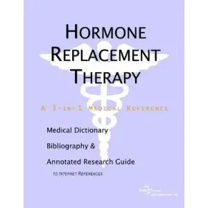 Hormone Replacement Therapy - A Medical Dictionary, Bibliography, and Annotated Research Guide to Internet References
