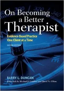 On Becoming a Better Therapist: Evidence-Based Practice One Client at a Time (2nd edition) (Repost)