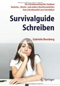 Survivalguide Schreiben: Ein Schreibcoaching fürs Studium Bachelor-, Master- und andere Abschlussarbeiten (repost)