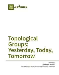 Topological Groups: Yesterday, Today, Tomorrow