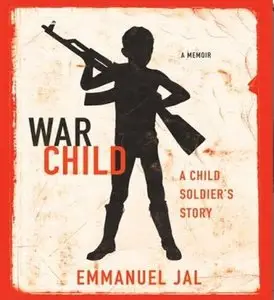 War Child: A Child Soldier's Story (Audiobook)