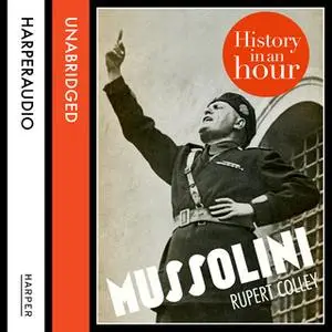 «Mussolini: History in an Hour» by Rupert Colley
