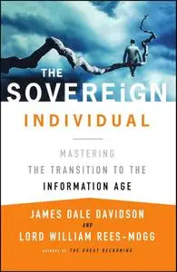 The Sovereign Individual: Mastering the Transition to the Information Age