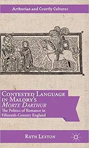 Contested Language in Malory’s Morte Darthur: The Politics of Romance in Fifteenth-Century England