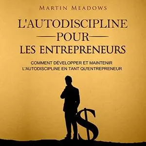 Martin Meadows, "L'autodiscipline pour les entrepreneurs"
