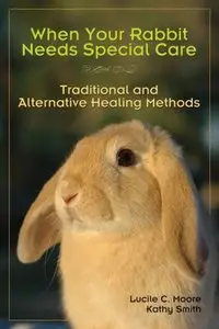 When Your Rabbit Needs Special Care: Traditional and Alternative Healing Methods (Repost)