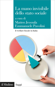 La mano invisibile dello stato sociale. Il welfare fiscale in Italia - Matteo Jessoula