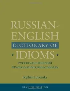 Russian-English Dictionary of Idioms, Revised Edition (repost)