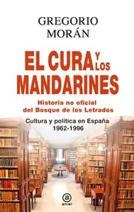 «El cura y los mandarines (Historia no oficial del Bosque de los Letrados)» by Gregorio Morán Suárez