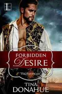 «Forbidden Desire» by Tina Donahue