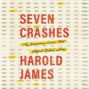 Seven Crashes: The Economic Crises That Shaped Globalization [Audiobook]