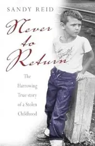 Never to Return: the harrowing true story of a stolen childhood