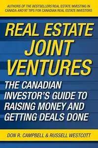 Real Estate Joint Ventures: The Canadian Investor's Guide to Raising Money and Getting Deals Done