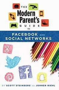 The Modern Parent's Guide to Facebook and Social Networks