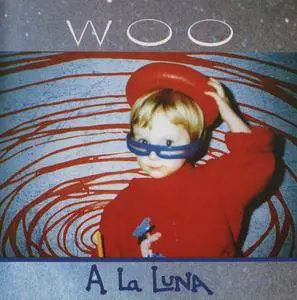 Woo - A La Luna (1991) {Grunki Records S SRT 90 CD}
