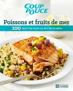 Collectif "Coup de pouce - Poissons et fruits de mer: 100 recettes pour les mettre au menu"