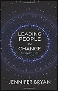 Leading People in Change: A Practical Guide