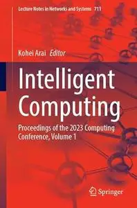 Intelligent Computing: Proceedings of the 2023 Computing Conference, Volume 1
