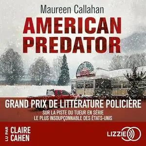 Maureen Callahan, "American Predator: Sur la piste du tueur en série le plus insoupçonnable des États-Unis"