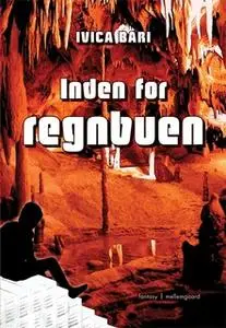 «Inden for regnbuen» by Ivica Bari