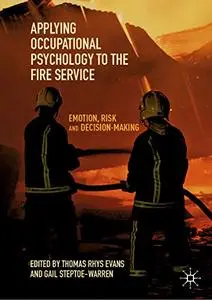 Applying Occupational Psychology to the Fire Service: Emotion, Risk and Decision-Making (Repost)
