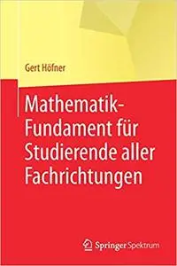 Mathematik-Fundament für Studierende aller Fachrichtungen