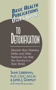 «User's Guide to Detoxification» by James J Gormley, Shari Lieberman