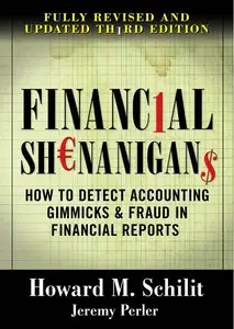 Financial Shenanigans: How to Detect Accounting Gimmicks & Fraud in Financial Reports, 3 Edition