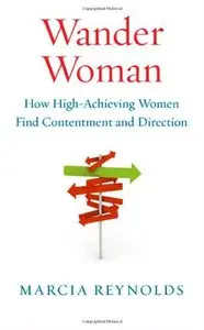 Wander Woman: How High-Achieving Women Find Contentment and Direction (repost)