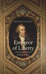 Emperor of Liberty: Thomas Jefferson's Foreign Policy