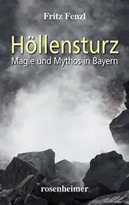 Höllensturz - Magie und Mythos in Bayern