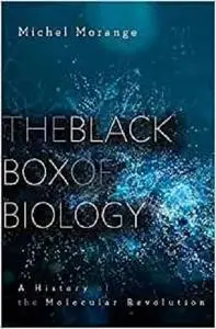 The Black Box of Biology: A History of the Molecular Revolution