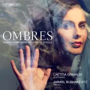 Laetitia Grimaldi, Ammiel Bushakevitz - Ombres: Women Composers of La Belle Époque (2021)