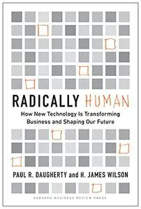 Radically Human: How New Technology Is Transforming Business and Shaping Our Future