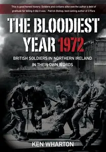 The Bloodiest Year: British Soldiers in Northern Ireland 1972, In Their Own Words