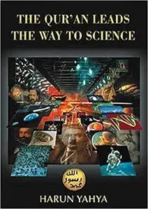 The Qur'an Leads the Way to Science