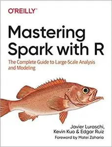 Mastering Spark with R: The Complete Guide to Large-Scale Analysis and Modeling