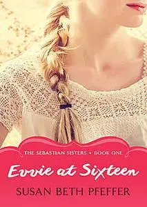 «Evvie at Sixteen» by Susan Beth Pfeffer